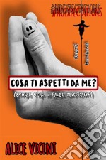 Cosa ti aspetti da me? (storie vere di false aspettative). E-book. Formato EPUB ebook