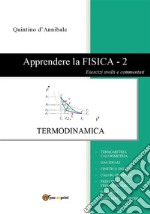 Apprendere la FISICA - 2. Esercizi svolti e commentatiTermodinamica. E-book. Formato PDF