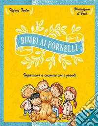 Bimbi ai fornelliImpariamo a cucinare con i grandi. E-book. Formato PDF ebook