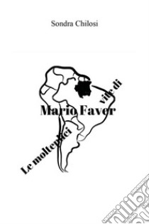 Le molteplici vite di Mario Faver. E-book. Formato EPUB ebook di Sondra Chilosi