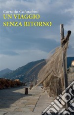 Un viaggio senza ritorno. E-book. Formato EPUB ebook