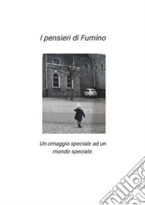 I pensieri di Fumino. E-book. Formato PDF ebook di Alessandro Maddalena