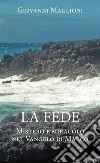 LA FEDE. Mistero e miracolo nel Vangelo di Marco. E-book. Formato EPUB ebook