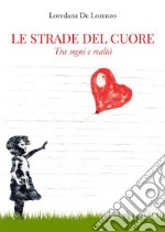 Le strade del cuoreTra sogno e realtà. E-book. Formato EPUB