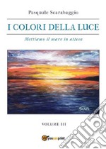 Mettiamo il mare in attesa - I colori della luce vol. 3. E-book. Formato EPUB ebook