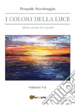 Dove abita la verità - I colori della luce vol. 7. E-book. Formato EPUB ebook