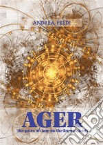 AGER - The gates of time on the human bodyExploring time reflexology. E-book. Formato EPUB ebook