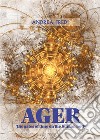 AGER - The gates of time on the human bodyExploring time reflexology. E-book. Formato EPUB ebook di Andrea Fredi