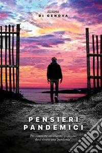 Pensieri pandemiciper conoscere veramente qualcuno devi vivere una "pandemia". E-book. Formato EPUB ebook