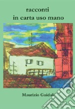 Racconti in carta uso mano. E-book. Formato EPUB