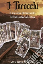 I Tarocchi, il metodo divinatorio del binario intuitivo. E-book. Formato EPUB