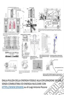 Dalla pulizia della energia fossile alla esplorazione spaziale senza combustibili ed energia nucleare. E-book. Formato EPUB ebook di Luigi Antonio Pezone