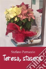 Teresa, stasera.Poesie d&apos; amore.. E-book. Formato EPUB ebook