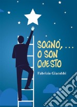 Sogno,... o son questo. E-book. Formato EPUB