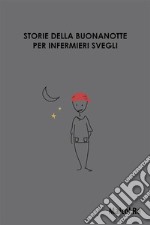 Storie della buonanotte per infermieri svegli. E-book. Formato EPUB ebook