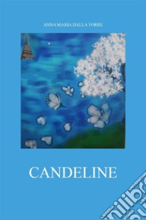 Candeline. E-book. Formato PDF ebook di Anna Maria Dalla Torre