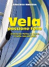 Vela passione folleOrdinaria follia in mare e sulla terraferma. E-book. Formato EPUB ebook di Anacleto Realdon