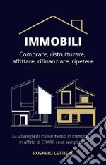 Immobili  Comprare, ristrutturare, affittare, rifinanziare, ripetereLa strategia di investimento in immobili  in affitto di CRARR resa semplice. E-book. Formato EPUB ebook