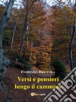 Versi e pensieri lungo il camminoPoesie. E-book. Formato EPUB ebook