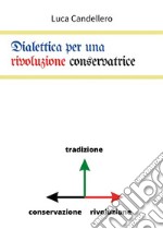 Dialettica per una rivoluzione conservatrice. E-book. Formato EPUB