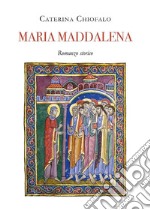 Maria MaddalenaRomanzo Storico. E-book. Formato EPUB ebook