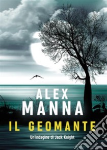 Il Geomante. E-book. Formato EPUB ebook di Alex Manna