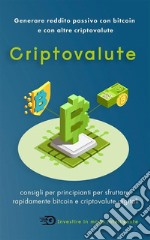 CriptovaluteGenerare reddito passivo con bitcoin  e con altre criptovalute. E-book. Formato EPUB ebook