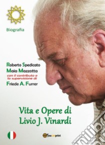 Vita e Opere di Livio J. VinardiBiografia. E-book. Formato PDF ebook di Roberto Spedicato