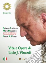 Vita e Opere di Livio J. VinardiBiografia. E-book. Formato PDF