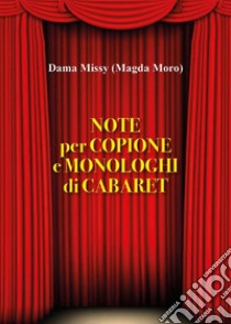 Note per Copione e Monologhi di Cabaret. E-book. Formato EPUB ebook di Dama Missy (Magda Moro)