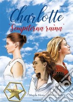 Charlotte &apos;Sempiterna ruìna&apos;. E-book. Formato EPUB