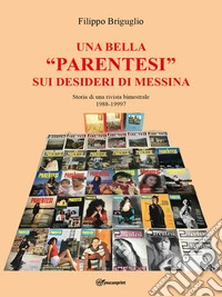 Una bella “parentesi” sui desideri di MessinaStoria di una rivista bimestrale (1989-1997). E-book. Formato EPUB ebook