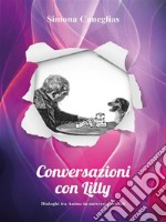 Conversazioni con LillyDialoghi tra Anime in universi paralleli. E-book. Formato EPUB ebook