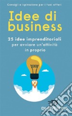 Idee di business25 idee imprenditoriali per avviare un&apos;attività in proprio. E-book. Formato EPUB