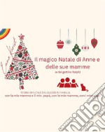 Il magico Natale di Anne e le sue mamme (e il gattino Ralph).STORIA DI NATALE DA LEGGERE IN FAMIGLIA con la mia mamma e il mio papà, con le mie mamme, con i miei papà. E-book. Formato EPUB