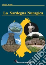 La Sardegna Nuragica  - Storia della grande civiltà dell’età del bronzo. E-book. Formato EPUB