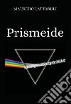 Prismeide. E-book. Formato EPUB ebook di Maurizio Lattaruli