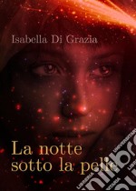 La notte sotto la pelle. E-book. Formato EPUB ebook