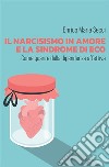 Il narcisismo in amore e la sindrome di Eco - Come guarire dalla dipendenza affettiva. E-book. Formato EPUB ebook