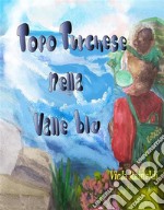 Topo Turchese nella Valle Blu. E-book. Formato EPUB