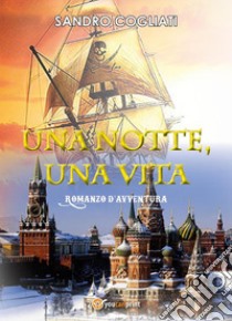 Una notte, Una Vita. E-book. Formato EPUB ebook di Sandro Cogliati