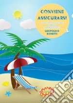 Conviene assicurarsiCome fare per scegliere al meglio garanzie e costi?. E-book. Formato EPUB