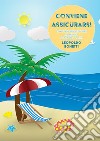 Conviene assicurarsiCome fare per scegliere al meglio garanzie e costi?. E-book. Formato EPUB ebook