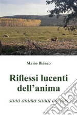 Riflessi lucenti dell&apos;anima(sana anima sanat corpus). E-book. Formato EPUB ebook