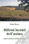 Riflessi lucenti dell'anima(sana anima sanat corpus). E-book. Formato EPUB ebook di Mario Bianco