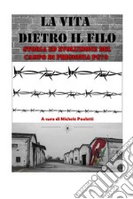 La vita dietro il filoStoria ed evoluzione del campo di prigionia PG70. E-book. Formato PDF ebook