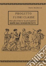 Progetto Fuori Classe - Manuale di Storia – Scuole Superiori - Volume I - Mappe dsa e schemi per tutti. E-book. Formato EPUB ebook