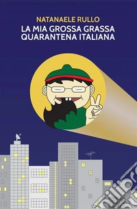 La mia grossa grassa quarantena italiana. E-book. Formato EPUB ebook