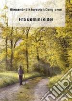 Fra uomini e dei. E-book. Formato EPUB ebook