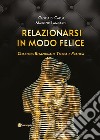 Relazionarsi in modo feliceCoaching relazionale: teoria e pratica. E-book. Formato EPUB ebook di Gloria Di Capua